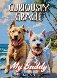 Title: Curiously Gracie: My Buddy, Author: RS Christopher