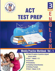 Title: ACT , 3rd Grade ELA Test Prep: Weekly Practice Work Book , Volume 1:, Author: Gowri Vemuri