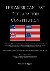 Title: THE AMERICAN TEST DECLARATION CONSTITUTION: Gold Standard of American Social Science, Author: Alexander Higgins