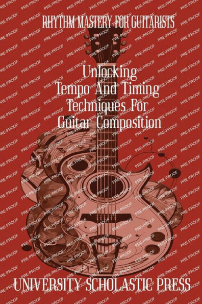 RHYTHM MASTERY FOR GUITARISTS: UNLOCKING TEMPO AND TIMING TECHNIQUES GUITAR COMPOSITION