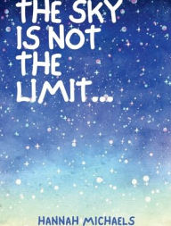 Title: The sky is not the limit..., Author: Hannah Michaels