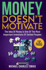 Title: Money Doesn't Motivate: 