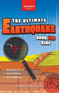 Title: Earthquakes: The Ultimate Earthquake Book for Kids:Amazing Facts, Photos, Quiz & More, Author: Jenny Kellett