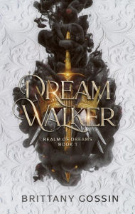 Title: Dream Walker, Author: Brittany Gossin