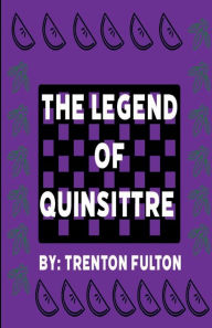 Title: The Legend of Quinsittre, Author: Trenton Fulton