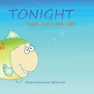 Title: Tonight. Tonight, I am a little FISH., Author: Sylvia Loo