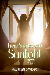 Title: From Shadows to Sunlight, Author: Maurleen Davidson