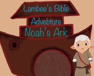 Title: Lambee's Bible Adventures: Noah's Ark, Author: Liz Joslin