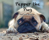 Title: Pepper the Pug: Paws and Promises, Author: April May Burnside