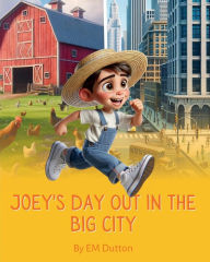 Title: Joey's Day Out in the Big City, Author: E.M. Dutton