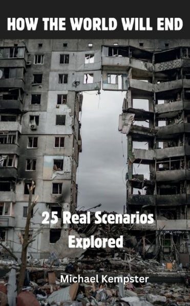 How the World Will End: 25 Real Scenarios Explored