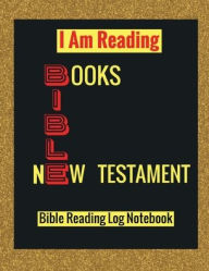 Title: I Am Reading New Testament Bible Books: Bible Reading Log Notebook:, Author: Rochelle Robinson