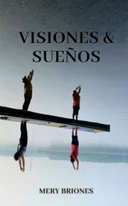 Title: Visiones & Sueños, Author: Mery Briones