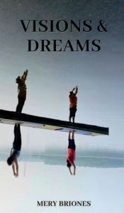 Title: Visions & Dreams, Author: Mery Briones