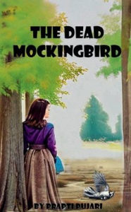 Title: The Dead Mockingbird, Author: Pujari