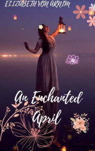 Title: The Enchanted April, Author: Elizabeth von arnim