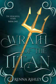 Title: Wrath of the Titan, Author: Renna Ashley