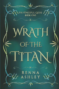 Title: Wrath of the Titan, Author: Renna Ashley