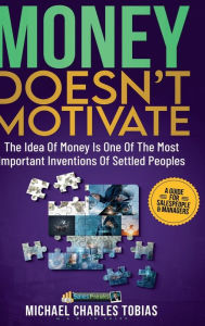 Title: Money Doesn't Motivate: 