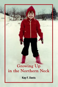 Title: Growing Up in the Northern Neck, Author: Kay F. Davis