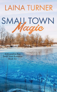 Title: Small Town Magic, Author: Laina Turner