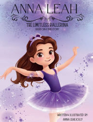 Title: Anna Leah- The Limitless Ballerina, Author: Anna Leah Jolly