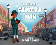 Title: The Little Camera Man, Author: Alexis Flowers