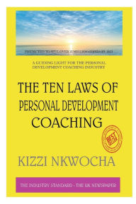 Title: The 10 Laws of Personal Development Coaching: Your guide to becoming a better personal development coach., Author: Kizzi Nkwocha