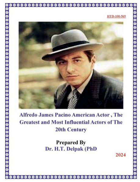 Alfredo James Pacino American Actor , The Greatest and Most Influential Actors of The 20th Century