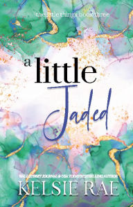 Title: A Little Jaded, Author: Kelsie Rae