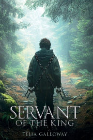 Title: Servant of the King, Author: Telia K Galloway