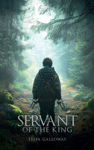Title: Servant of the King, Author: Telia K Galloway