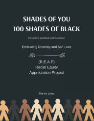 Title: Shades of YOU, 100 Shades of Black Companion Workbook and Curriculum: Embracing Diversity and Self-Love, Author: Mantra Lotus
