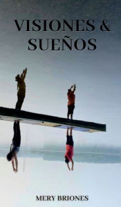 Title: Visiones & Sueños, Author: Mery Briones