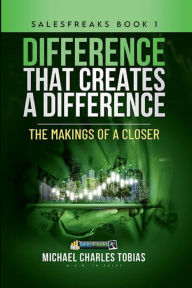 Title: DIFFERENCE THAT CREATE A DIFFERENCE: A REAL BOOK FOR SALES, Author: Michael Charles Tobias