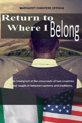 Return To Where I Belong: An Immigrant at The Crossroads: