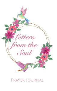 Title: Letters From the Soul: Prayer Journal, Author: Merrileigh Marshall