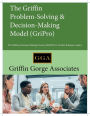 The Griffin-Problem-Solving & Decision-Making Model (GriPro): The Military Decision Making Process (MDMP) for Civilain Business Leaders