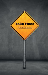 Title: Take Heed: A Study Devotional, Author: Cija Cooksey
