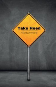 Take Heed: A Study Devotional