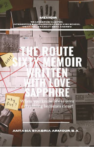 Title: The Route Sixty Memoir Written with Love Sapphire, Author: Antasia Shabria Armour