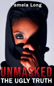 Title: Unmasked: :The Ugly Truth, Author: Pamela Long