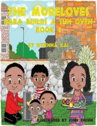 Title: The MoreLoves: Baba Builds a Sun Oven:, Author: Nwenna Kai