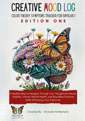 Creative Mood Journal: Edition 1. Bipolar 1:Color Theory Symptoms Tracker for Bipolar 1