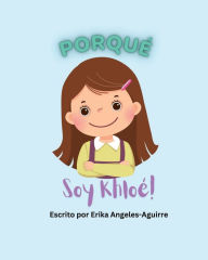 Title: Porque Soy Khloe!, Author: Erika Angeles-Aguirre