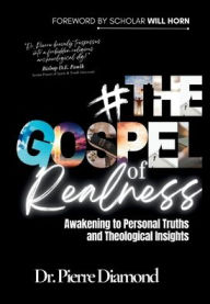 Title: The Gospel of Realness: Awakening to Personal Truths and Theological Insights, Author: Pierre Diamond