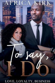 Title: To Say, I Do, Author: Africa Kirk