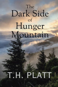 Title: The Dark Side of Hunger Mountain, Author: T. H. Platt