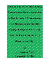 Title: What Is The Reservation Selling Phenomenon And How To Earn Revenue As A Reservation Seller, Author: Dr. Harrison Sachs