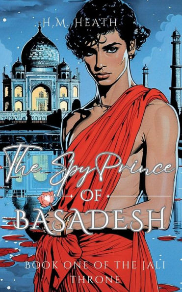 The Spy Prince Of Basadesh: Book one of the Jali Throne Series